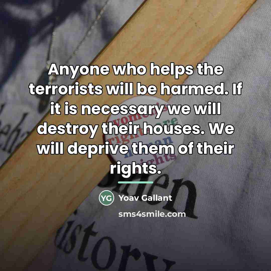 “Anyone who helps the terrorists will be harmed. If it…” quote by Yoav Gallant