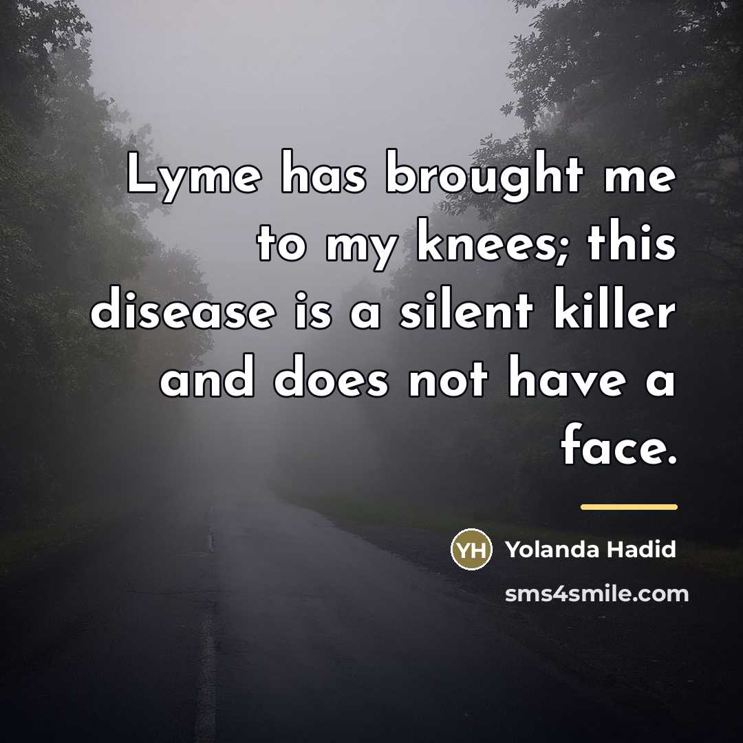 “Lyme has brought me to my knees; this disease is…” quote by Yolanda Hadid