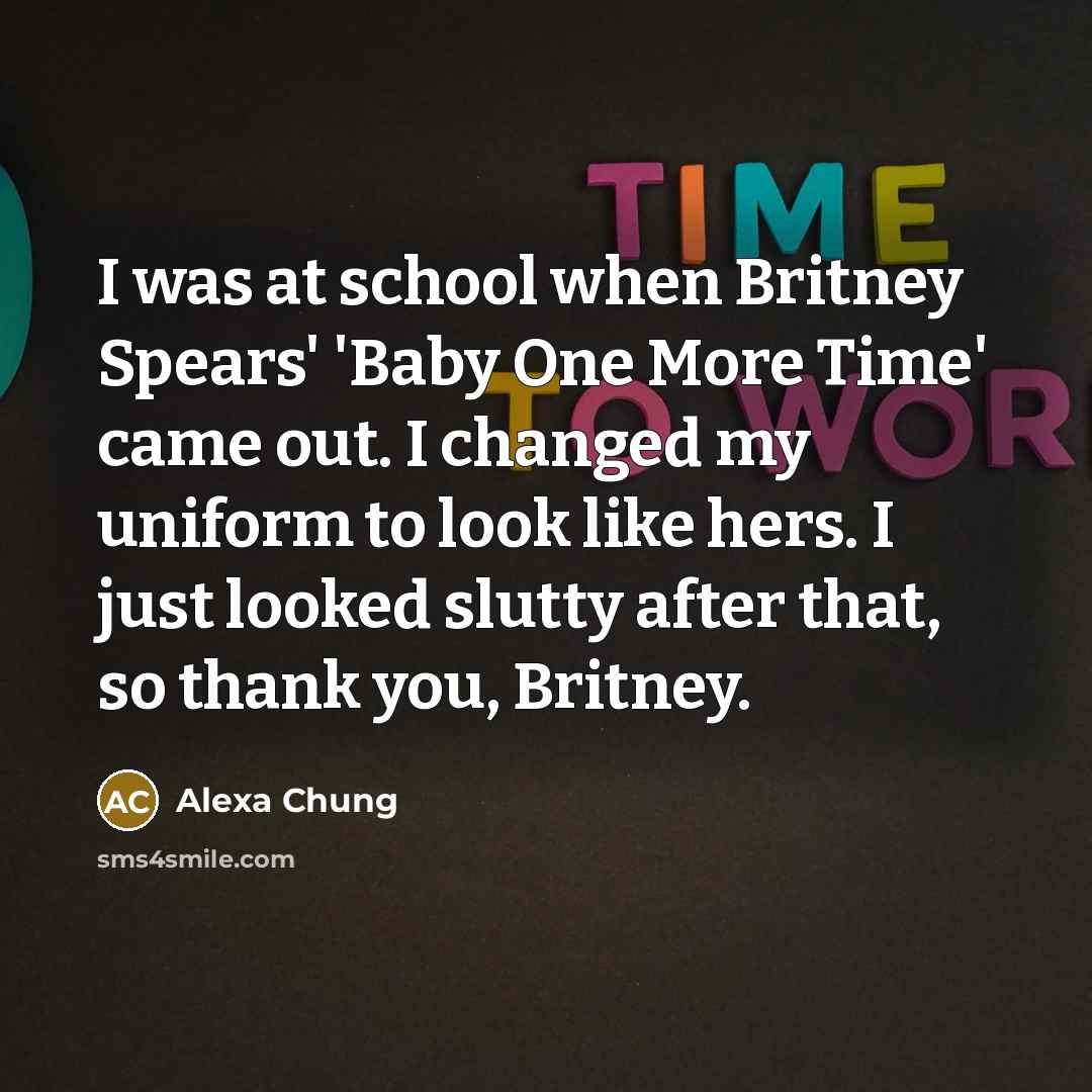 “I was at school when Britney Spears' 'Baby One More…” quote by Alexa Chung