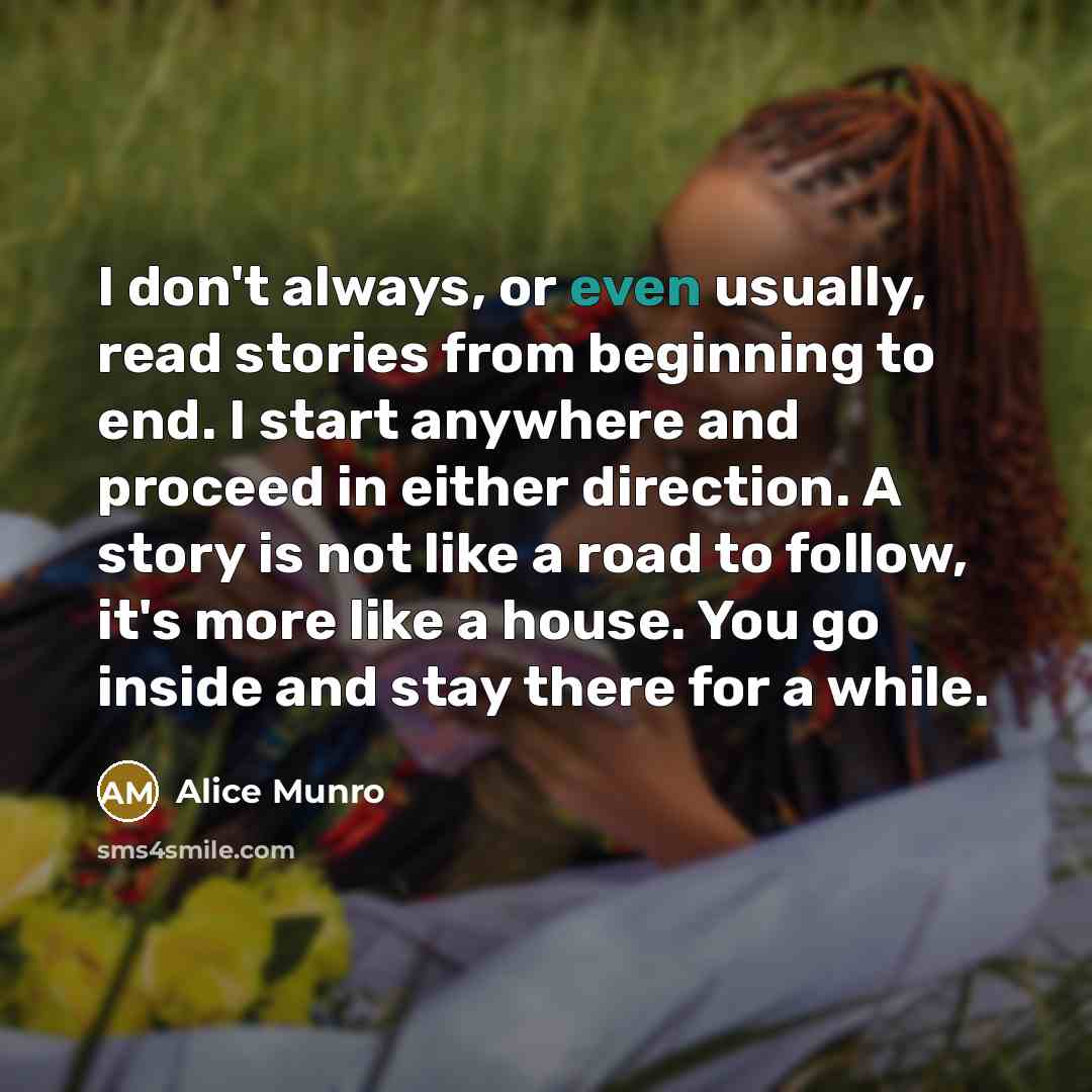 “I don't always, or even usually, read stories from beginning…” quote by Alice Munro