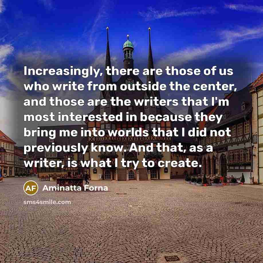 “Increasingly, there are those of us who write from outside…” quote by Aminatta Forna