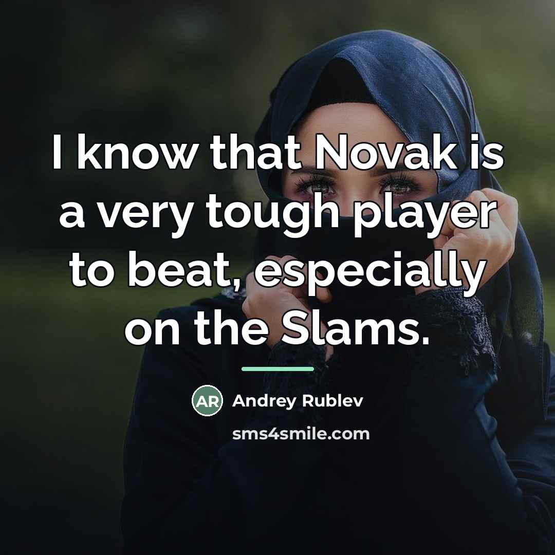 “I know that Novak is a very tough player to…” quote by Andrey Rublev
