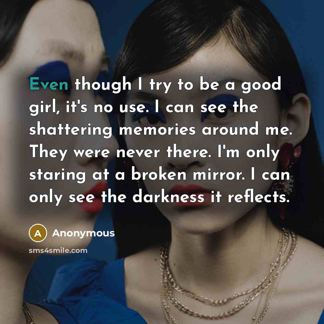 “Even though I try to be a good girl, it's…” quote by Anonymous