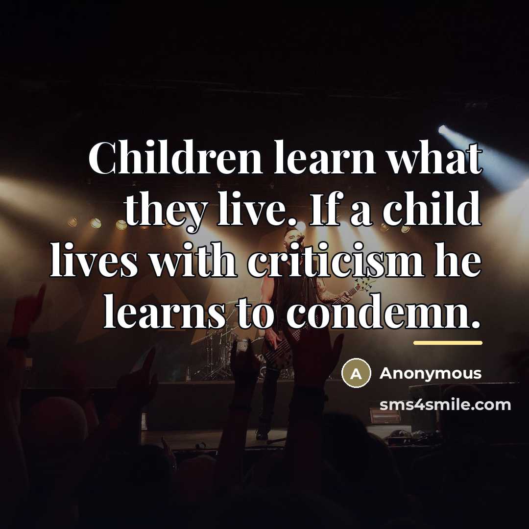 “Children learn what they live. If a child lives with…” quote by Anonymous