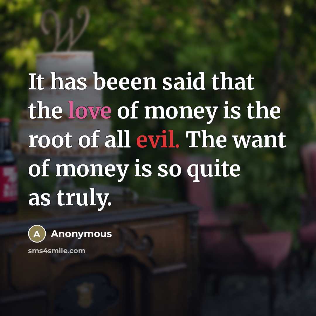 “It has beeen said that the love of money is…” quote by Anonymous