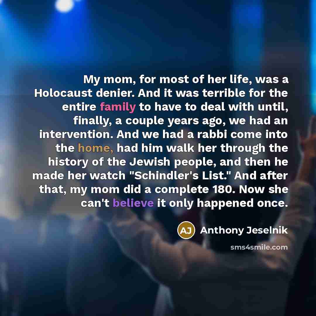 “My mom, for most of her life, was a Holocaust…” quote by Anthony Jeselnik