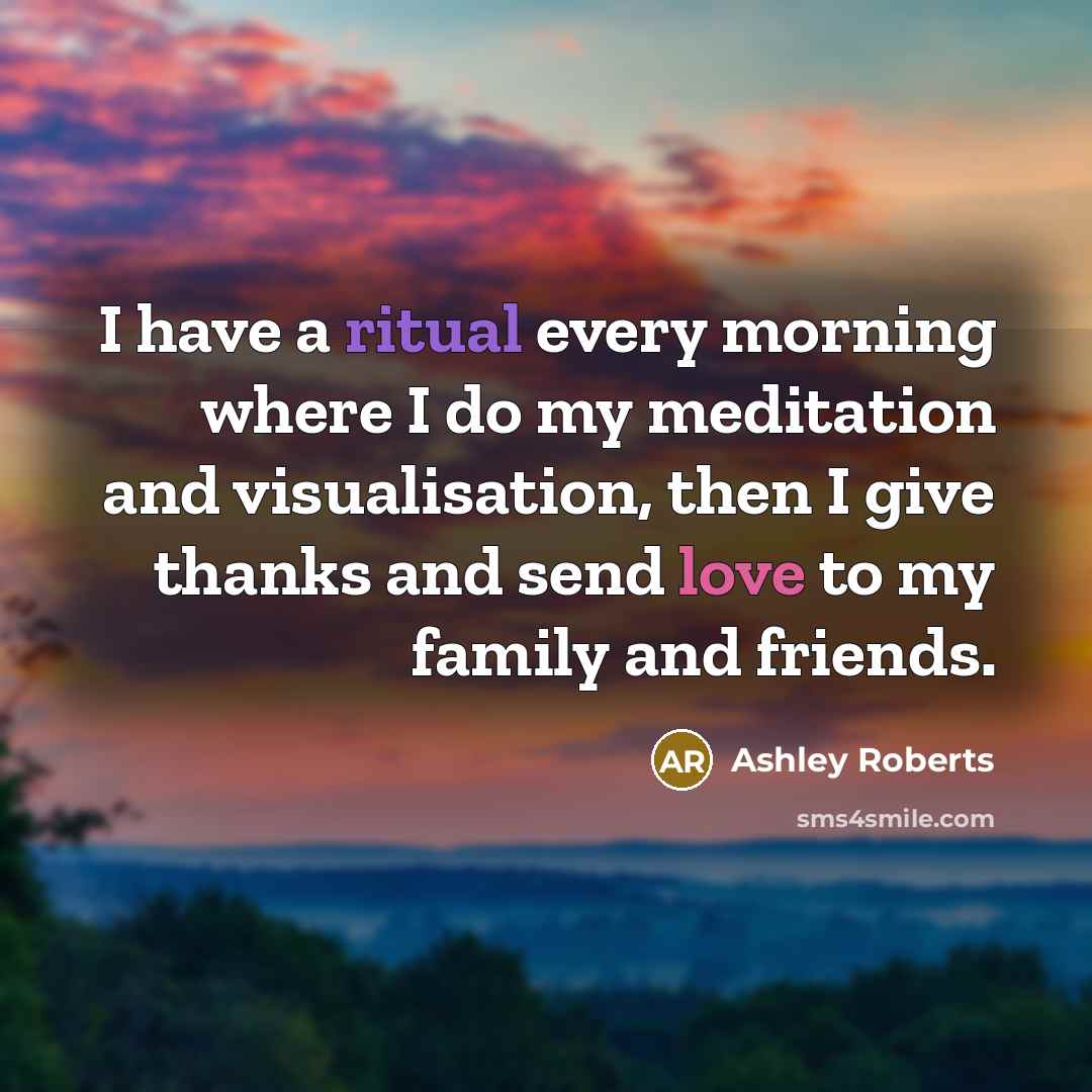 “I have a ritual every morning where I do my…” quote by Ashley Roberts