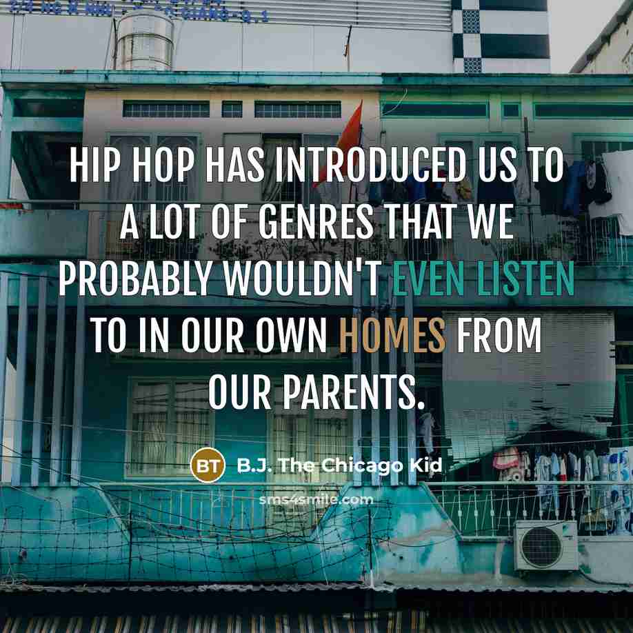“Hip Hop has introduced us to a lot of genres…” quote by B.J. The Chicago Kid