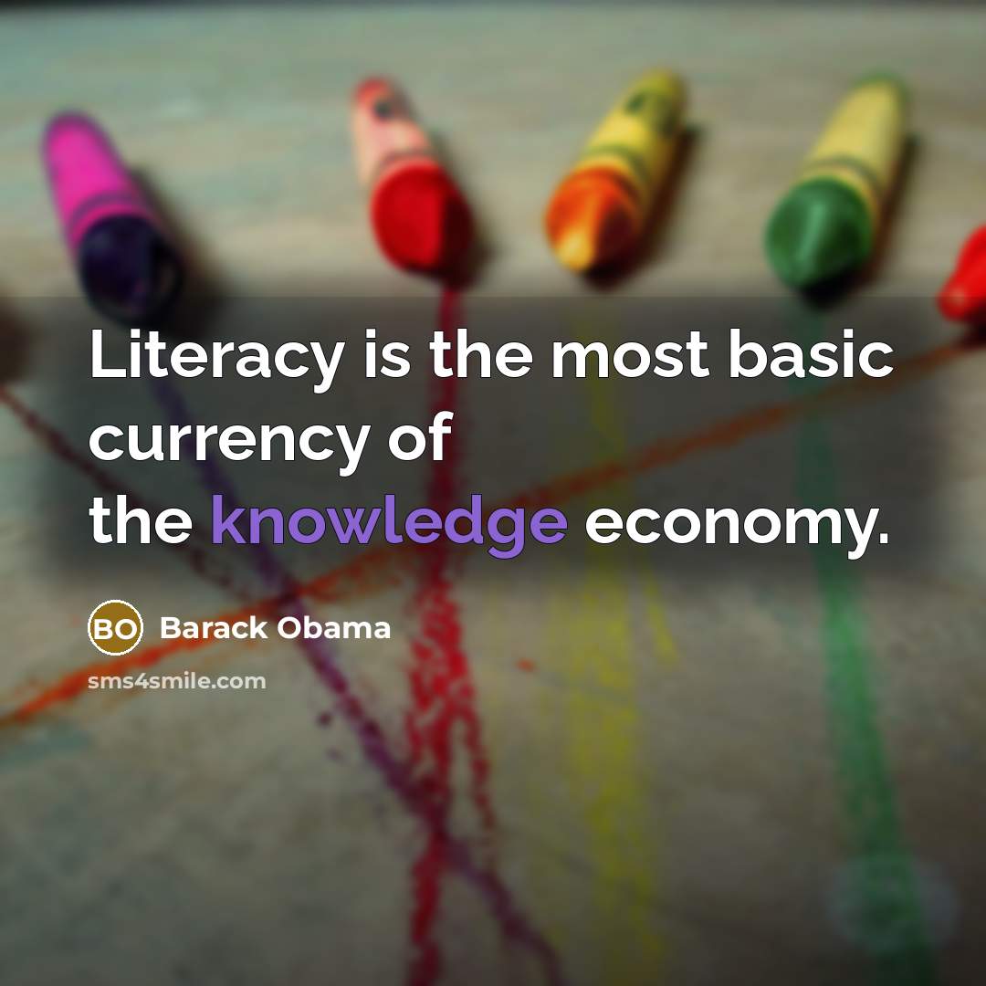 “Literacy is the most basic currency of the knowledge economy.…” quote by Barack Obama
