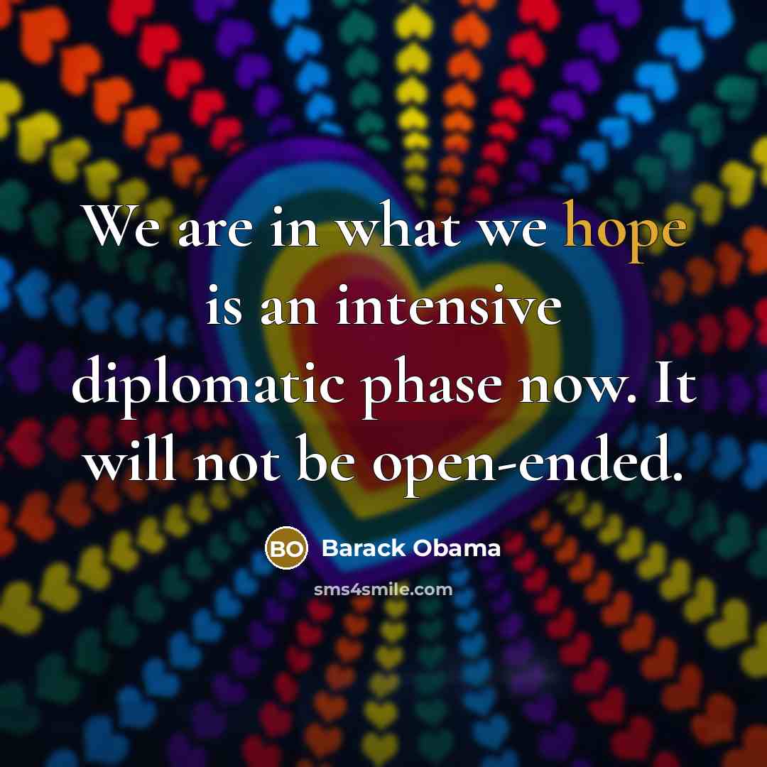 “We are in what we hope is an intensive diplomatic…” quote by Barack Obama