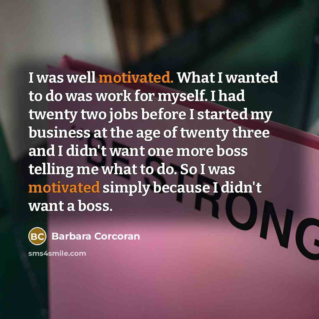 “I was well motivated. What I wanted to do was…” quote by Barbara Corcoran