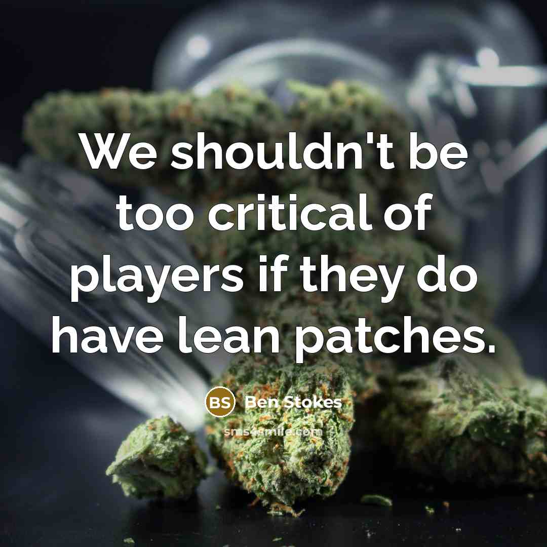 “We shouldn't be too critical of players if they do…” quote by Ben Stokes