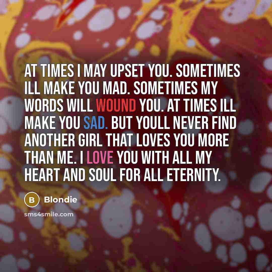 “At times I may upset you. Sometimes Ill make you…” quote by Blondie