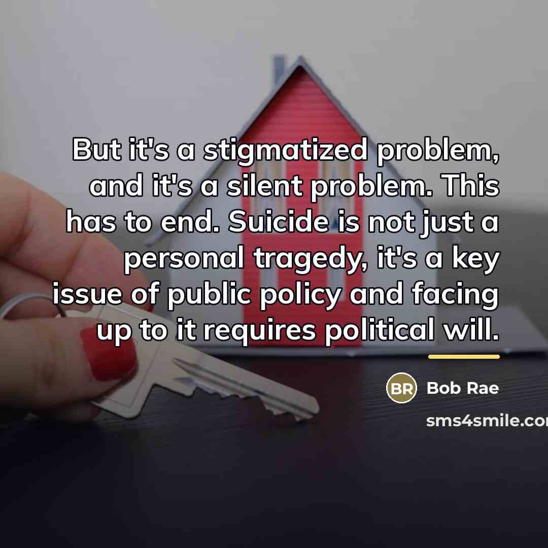 “But it's a stigmatized problem, and it's a silent problem.…” quote by Bob Rae