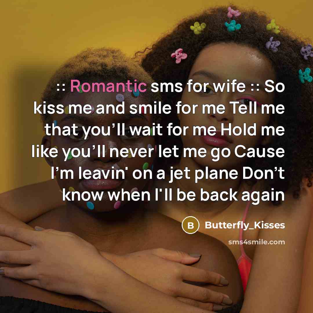 “:: Romantic sms for wife :: So kiss me and…” quote by Butterfly_Kisses