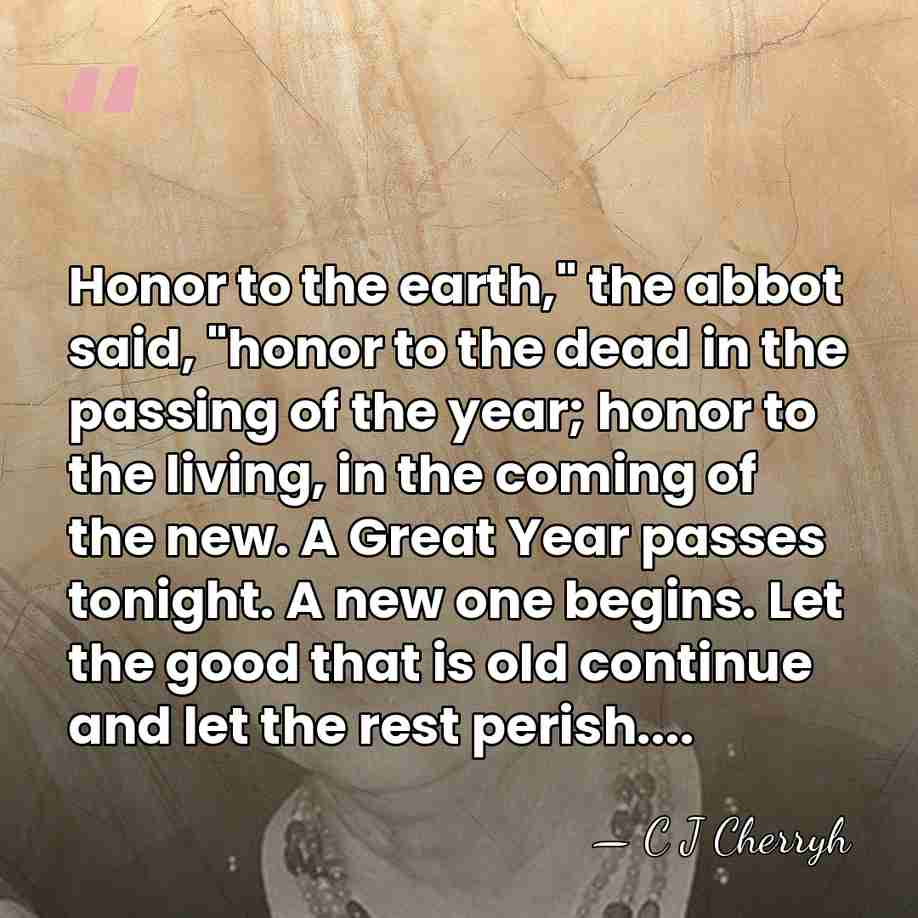 Honor to the earth," the abbot said, "honor to the dead in&hellip; - C J Cherryh