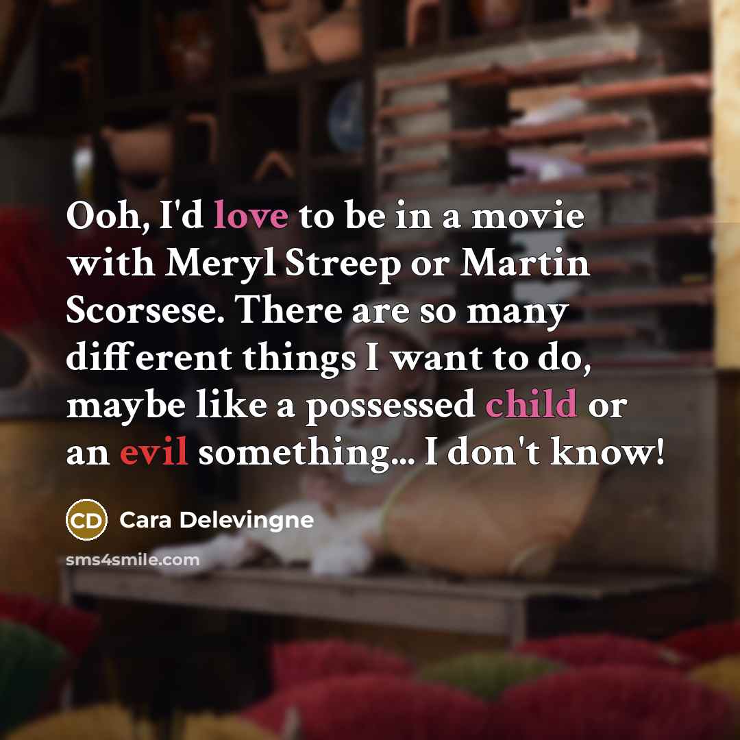 “Ooh, I'd love to be in a movie with Meryl…” quote by Cara Delevingne