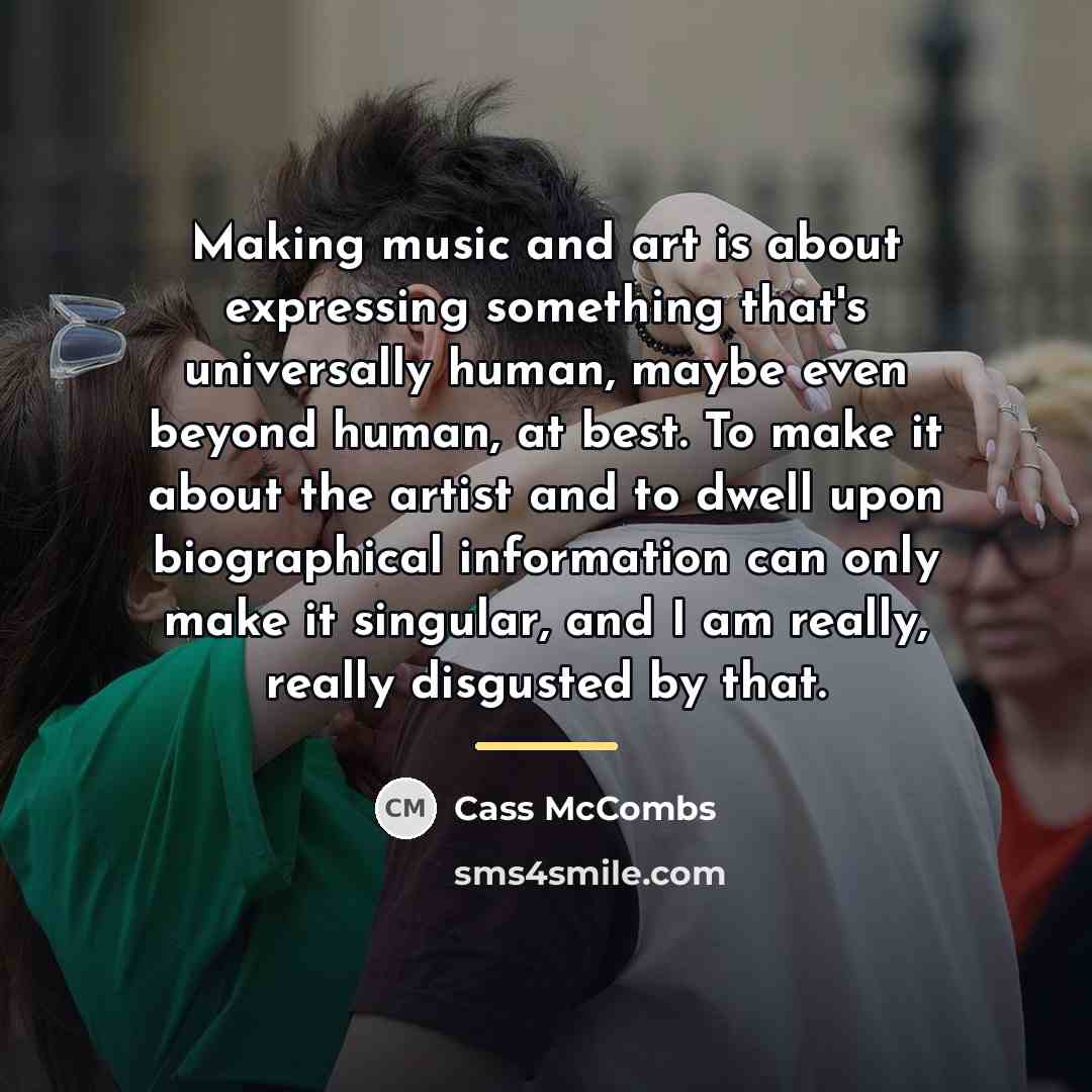 “Making music and art is about expressing something that's universally…” quote by Cass McCombs
