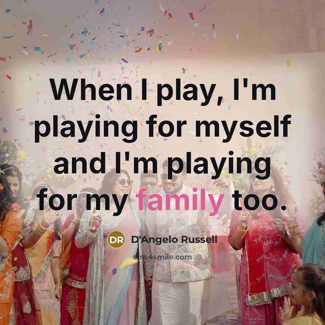 “When I play, I'm playing for myself and I'm playing…” quote by D'Angelo Russell