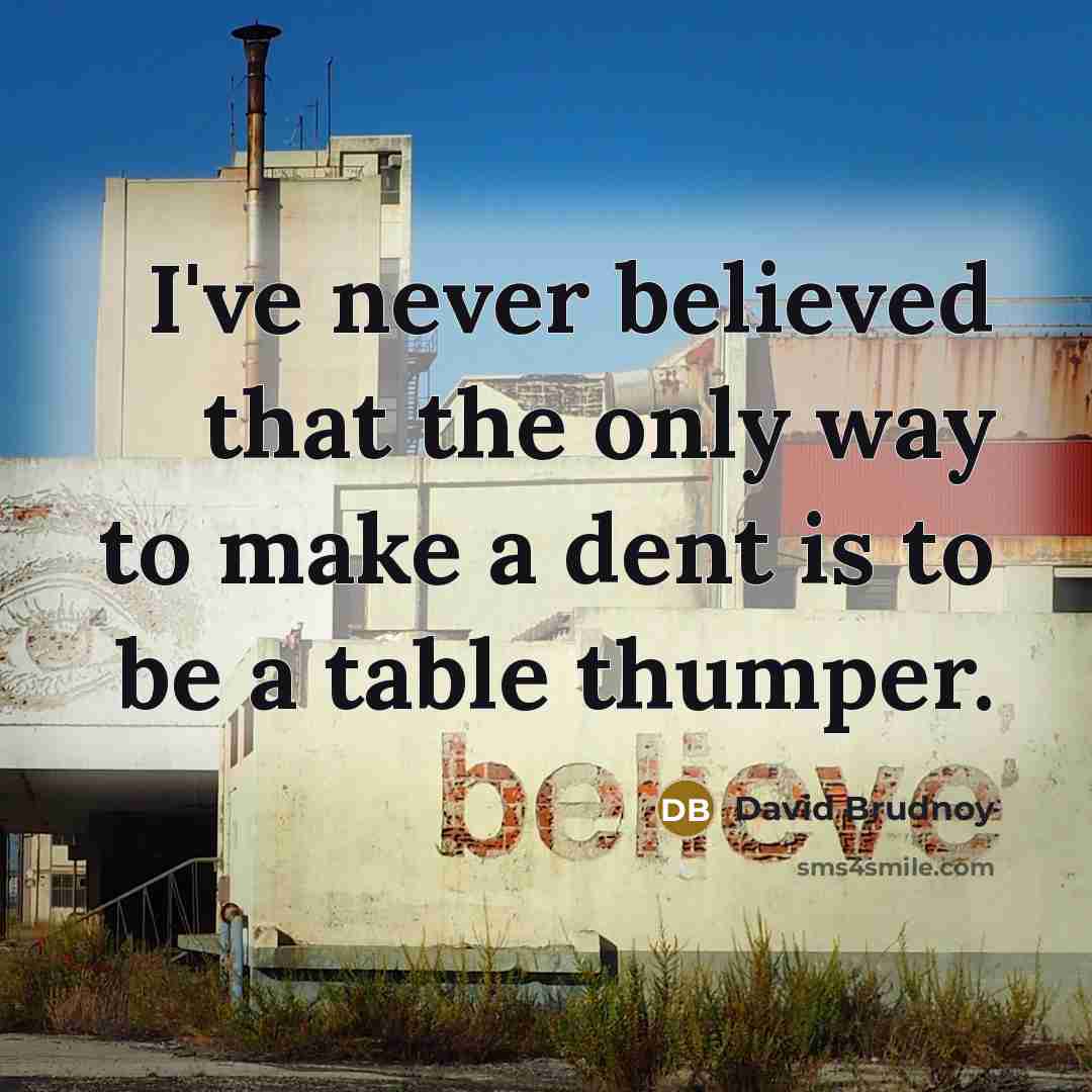 “I've never believed that the only way to make a…” quote by David Brudnoy