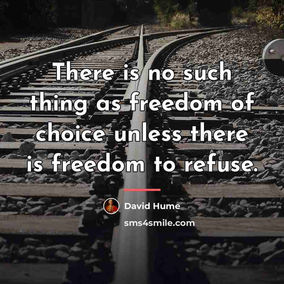 “There is no such thing as freedom of choice unless…” quote by David Hume