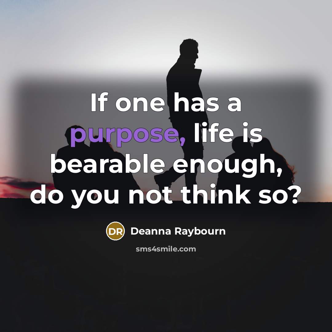 “If one has a purpose, life is bearable enough, do…” quote by Deanna Raybourn