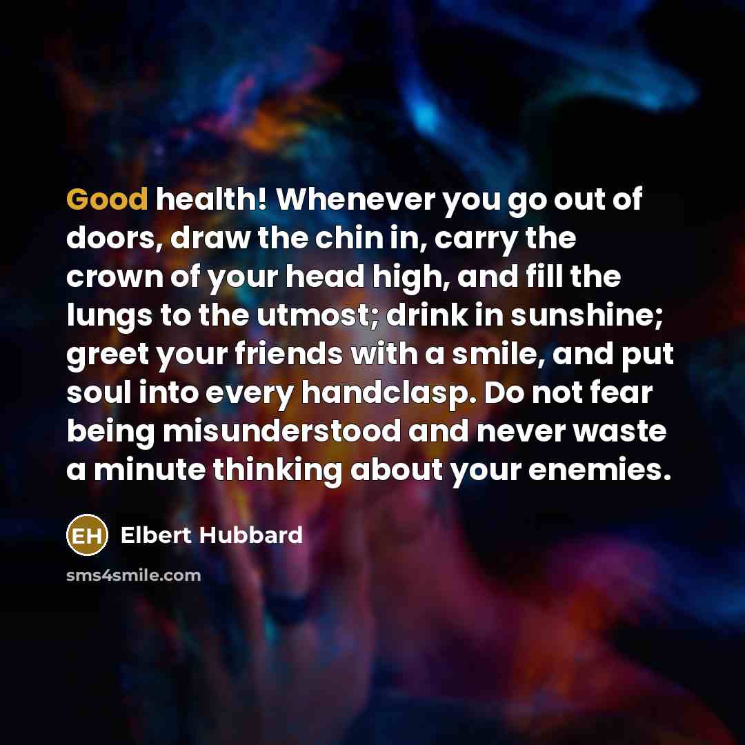 “Good health! Whenever you go out of doors, draw the…” quote by Elbert Hubbard