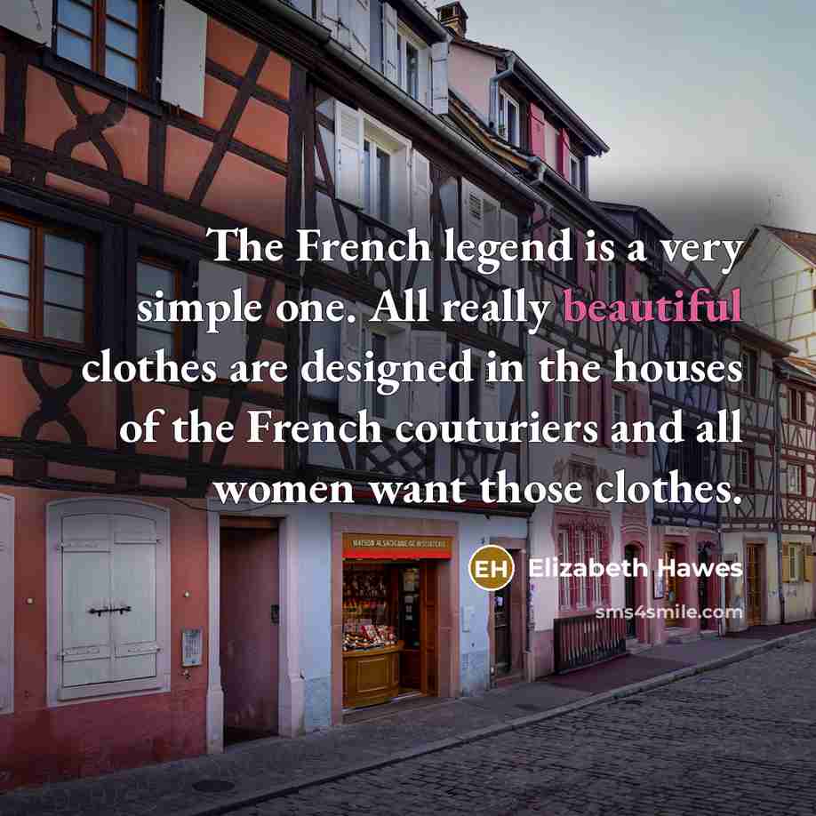 “The French legend is a very simple one. All really…” quote by Elizabeth Hawes