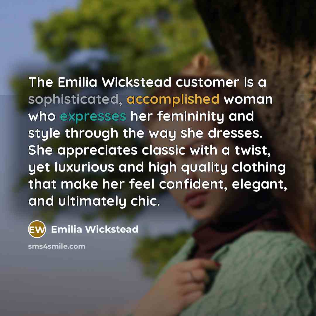 “The Emilia Wickstead customer is a sophisticated, accomplished woman who…” quote by Emilia Wickstead