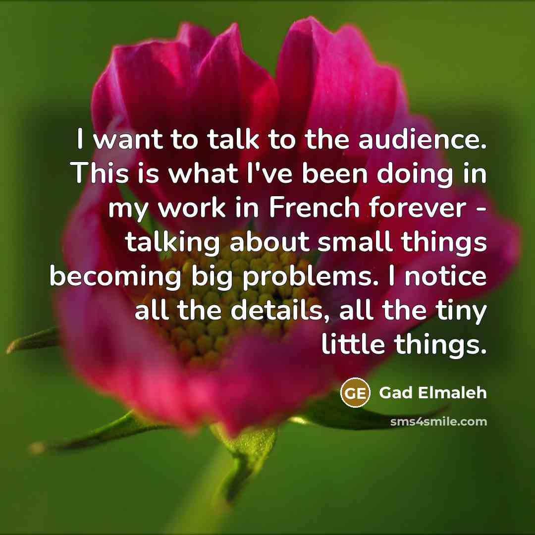 “I want to talk to the audience. This is what…” quote by Gad Elmaleh