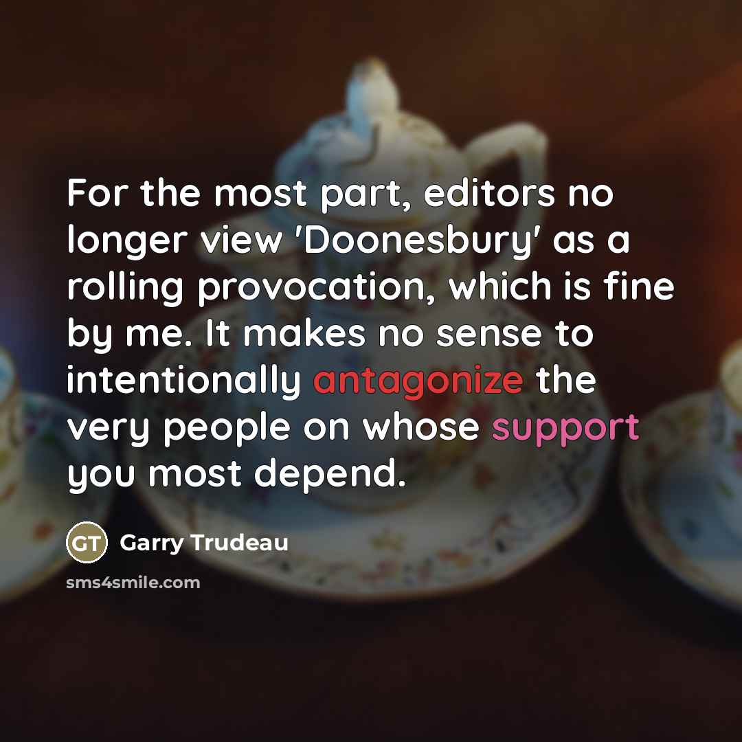 “For the most part, editors no longer view 'Doonesbury' as…” quote by Garry Trudeau