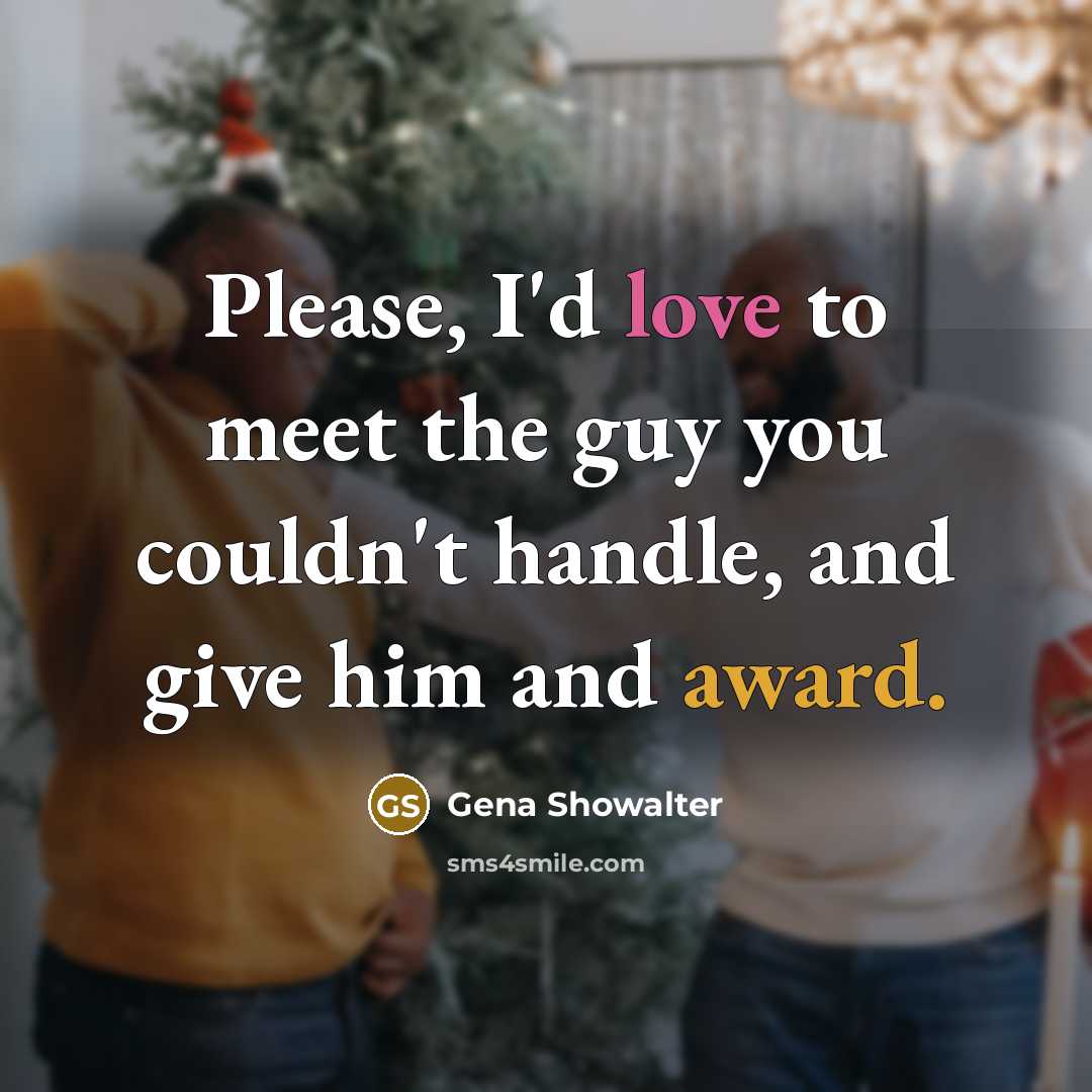“Please, I'd love to meet the guy you couldn't handle,…” quote by Gena Showalter
