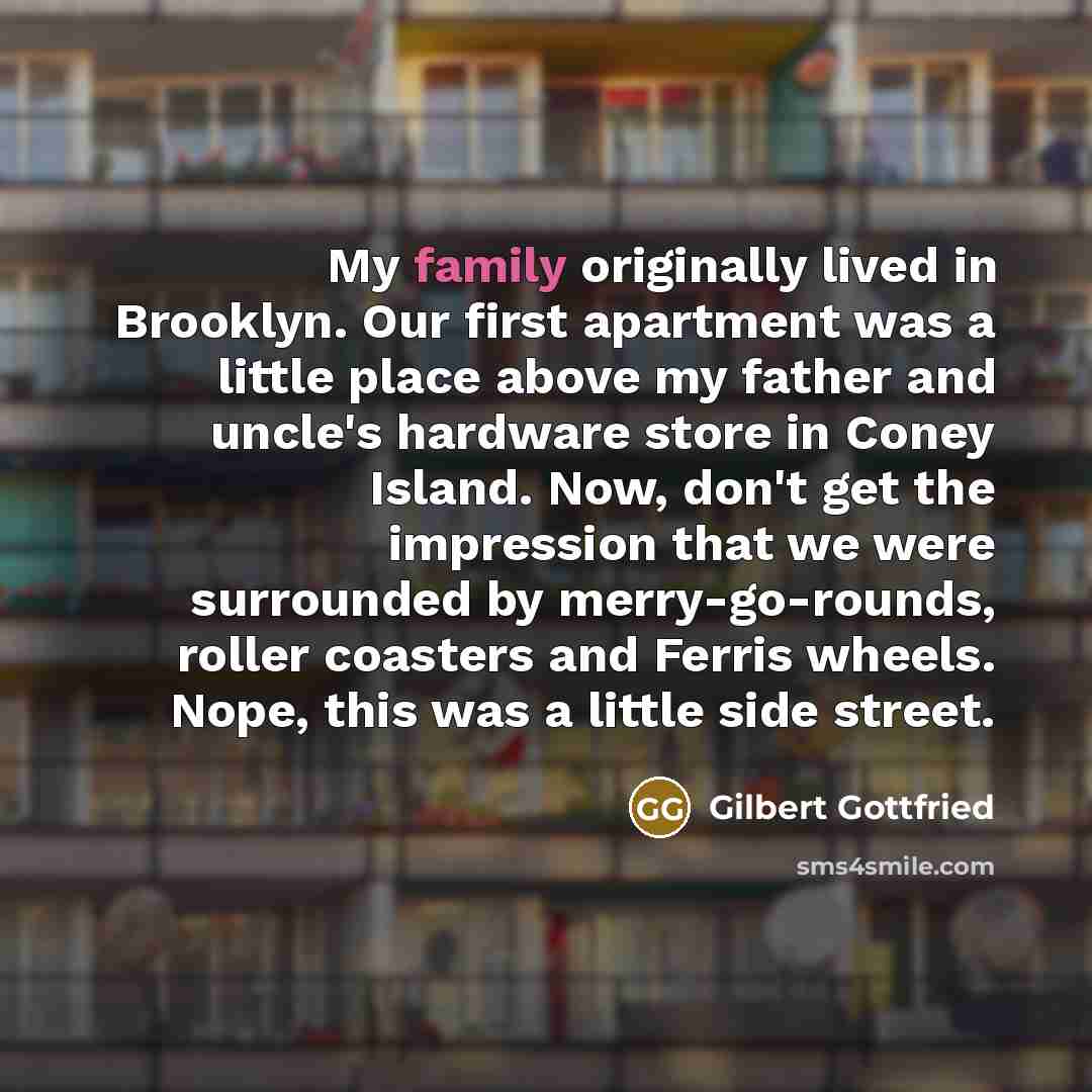 “My family originally lived in Brooklyn. Our first apartment was…” quote by Gilbert Gottfried