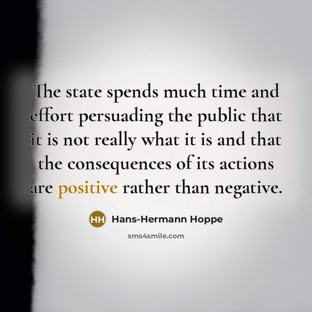 “The state spends much time and effort persuading the public…” quote by Hans-Hermann Hoppe
