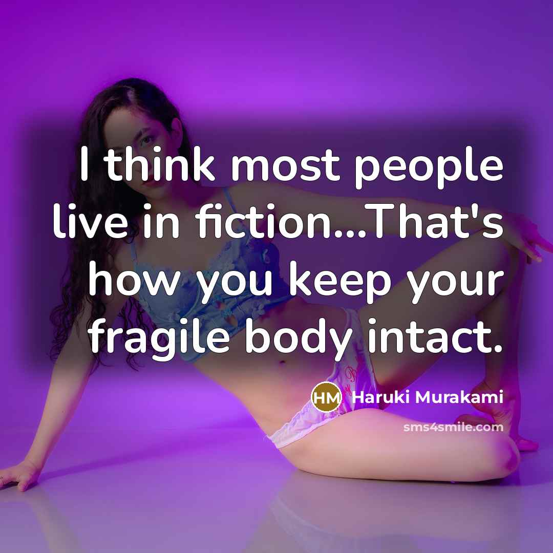 “I think most people live in fiction...That's how you keep…” quote by Haruki Murakami