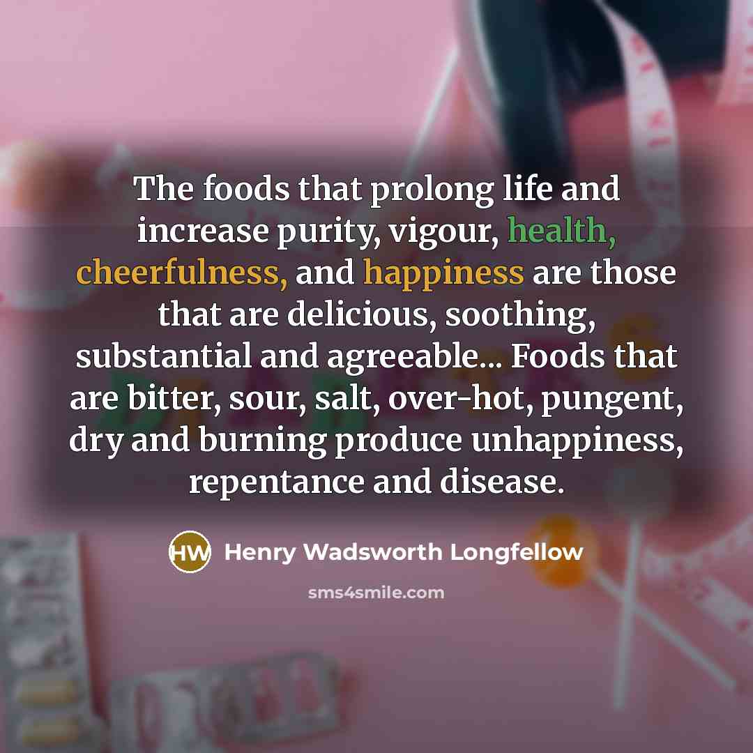 “The foods that prolong life and increase purity, vigour, health,…” quote by Henry Wadsworth Longfellow