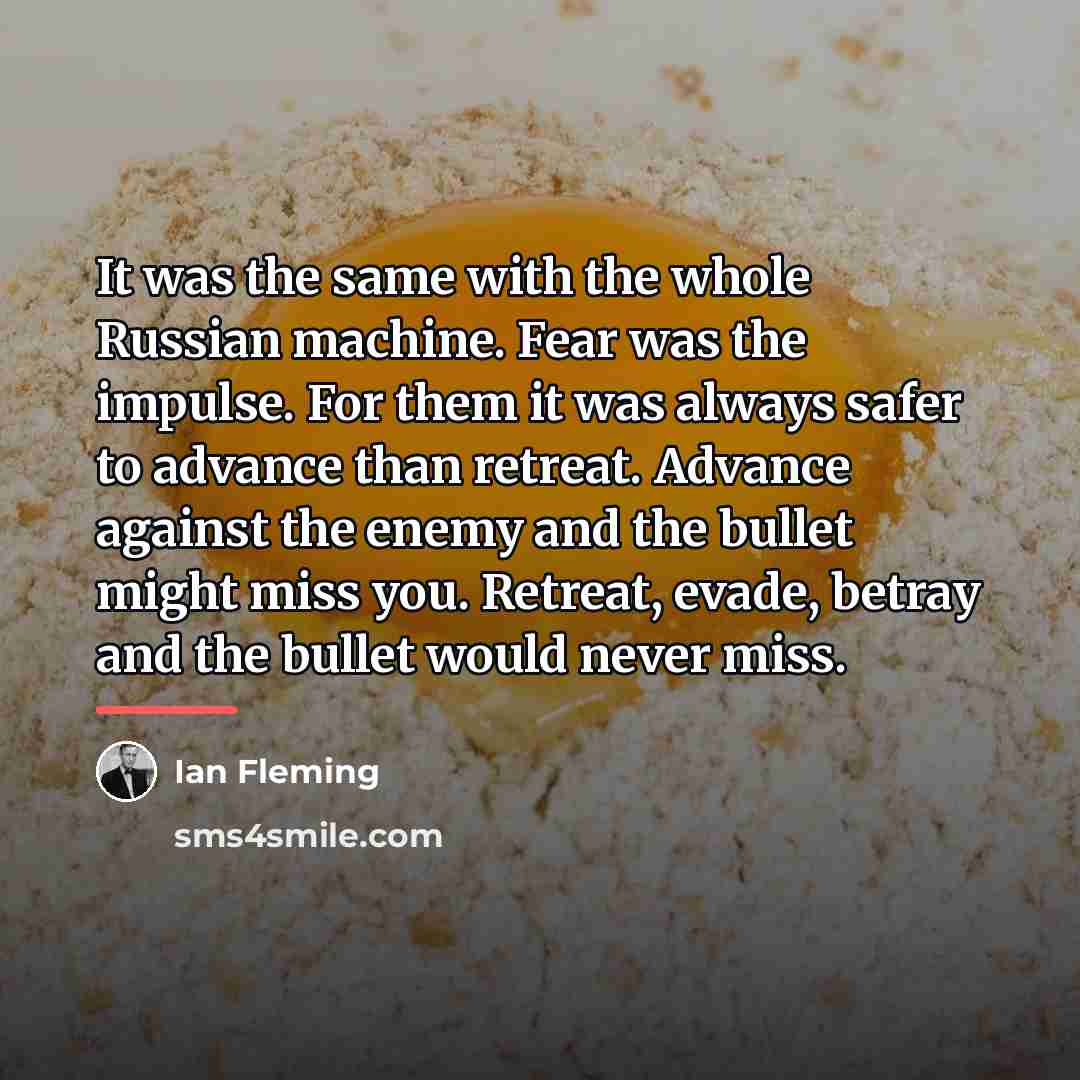 “It was the same with the whole Russian machine. Fear…” quote by Ian Fleming