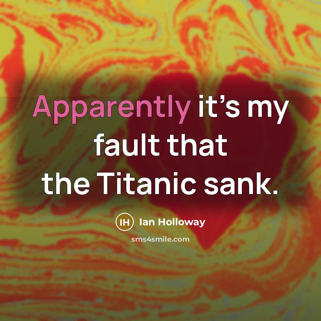“Apparently it’s my fault that the Titanic sank.…” quote by Ian Holloway
