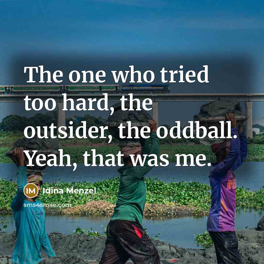 “The one who tried too hard, the outsider, the oddball.…” quote by Idina Menzel