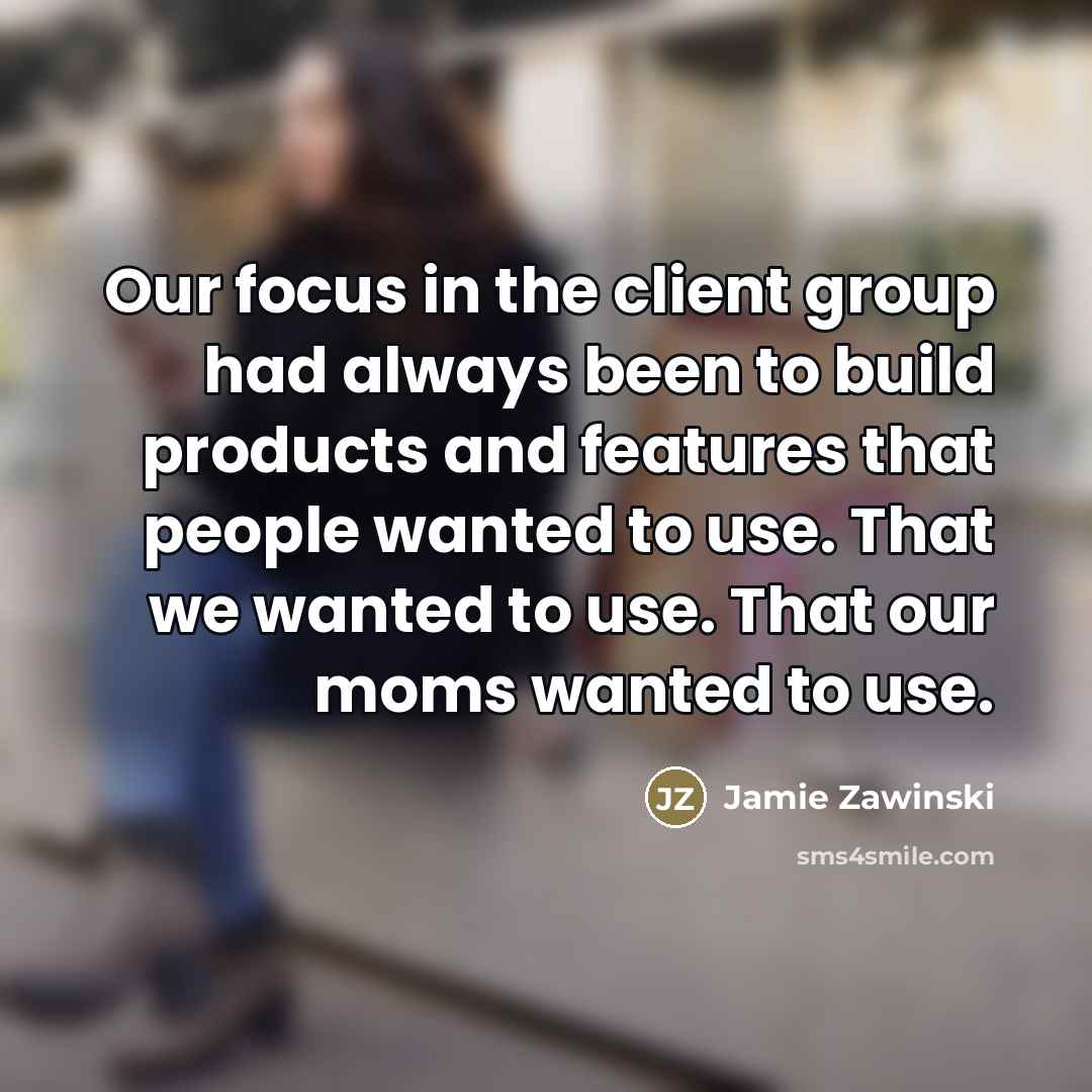 “Our focus in the client group had always been to…” quote by Jamie Zawinski