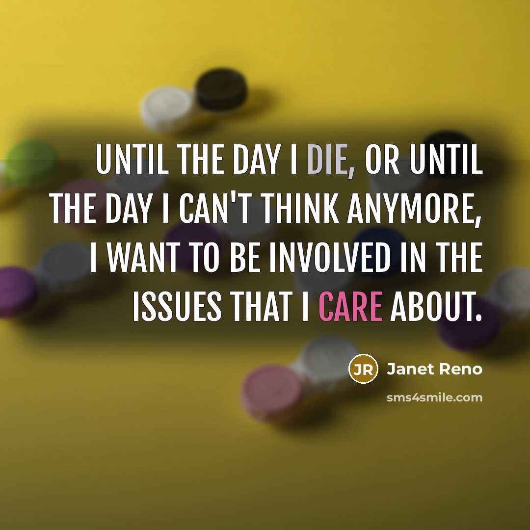 “Until the day I die, or until the day I…” quote by Janet Reno