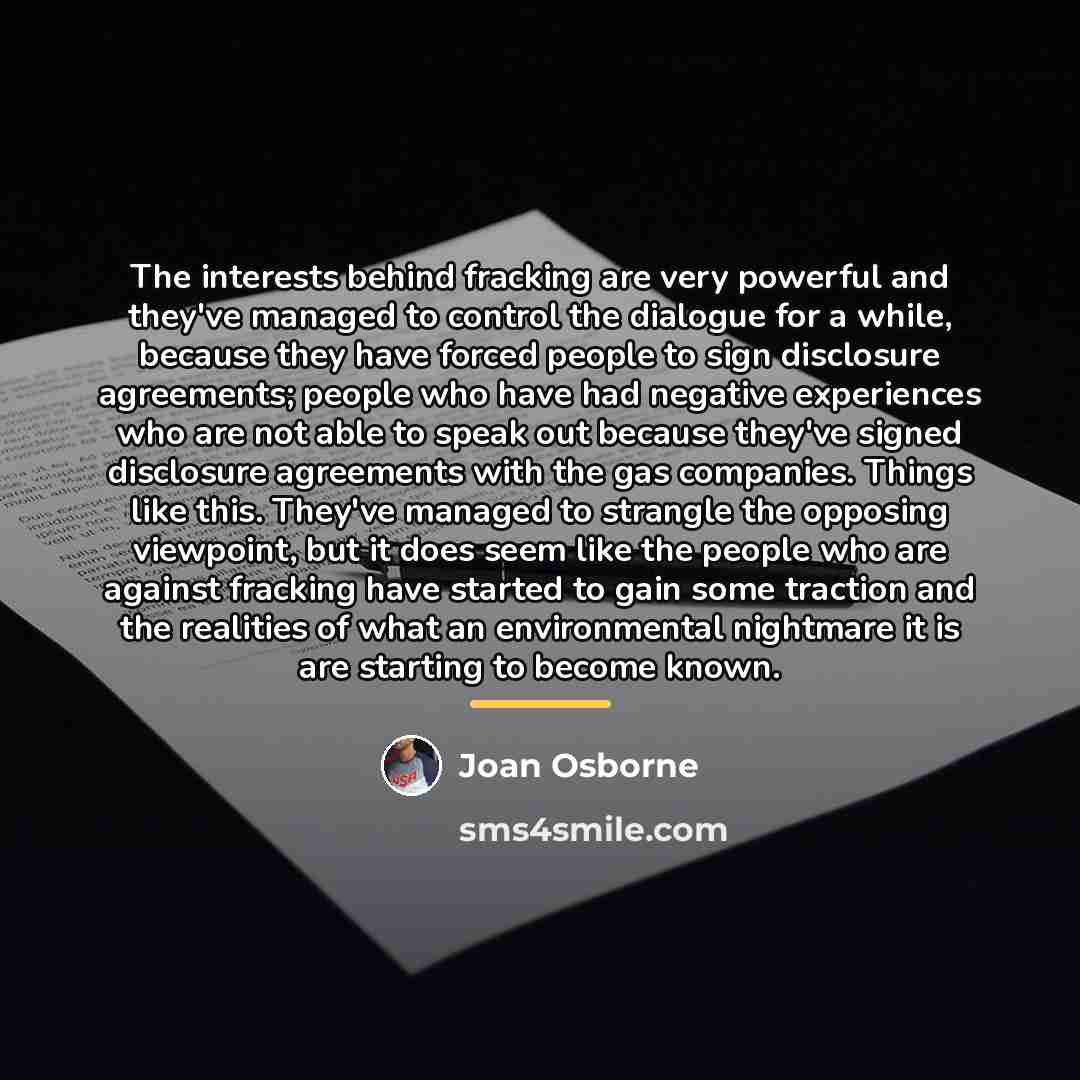 “The interests behind fracking are very powerful and they've managed…” quote by Joan Osborne