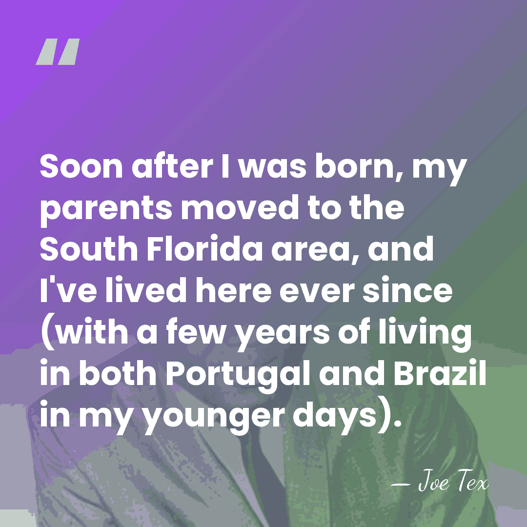 Soon after I was born, my parents moved to the South Florida&hellip; - Joe Tex