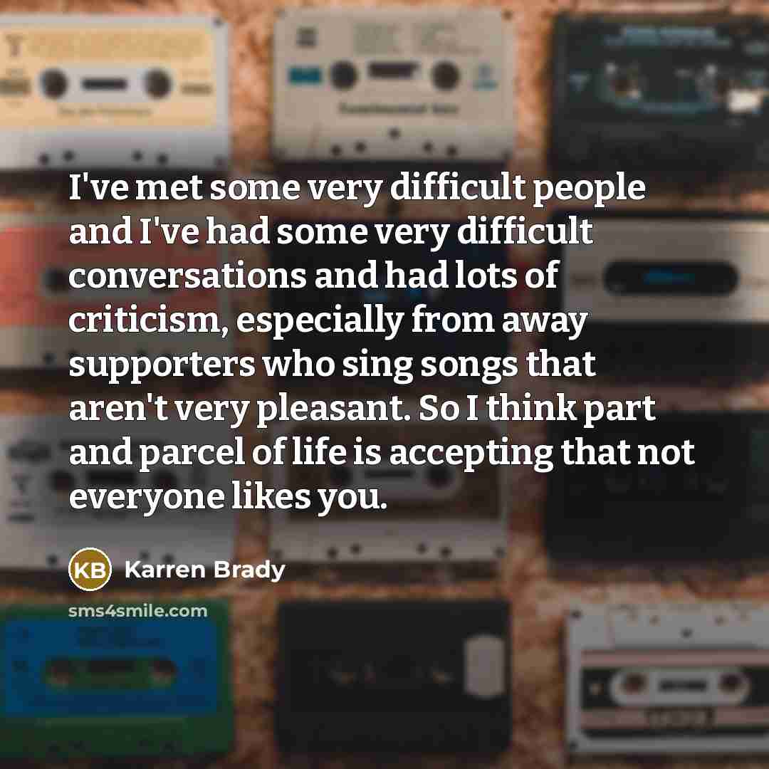 “I've met some very difficult people and I've had some…” quote by Karren Brady