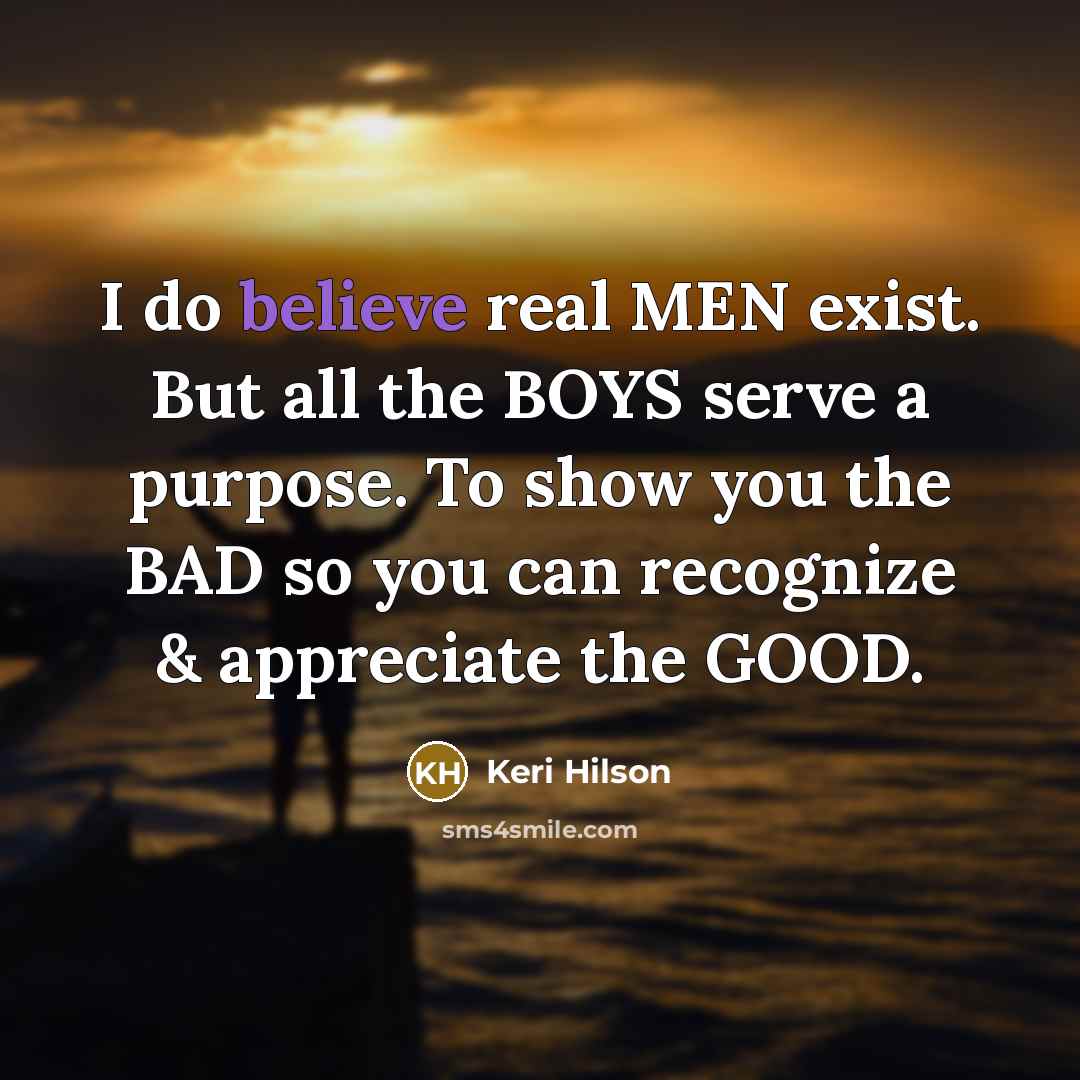 “I do believe real MEN exist. But all the BOYS…” quote by Keri Hilson