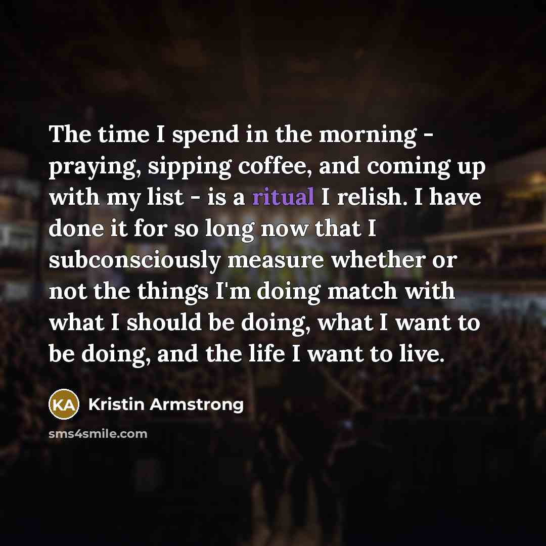 “The time I spend in the morning - praying, sipping…” quote by Kristin Armstrong