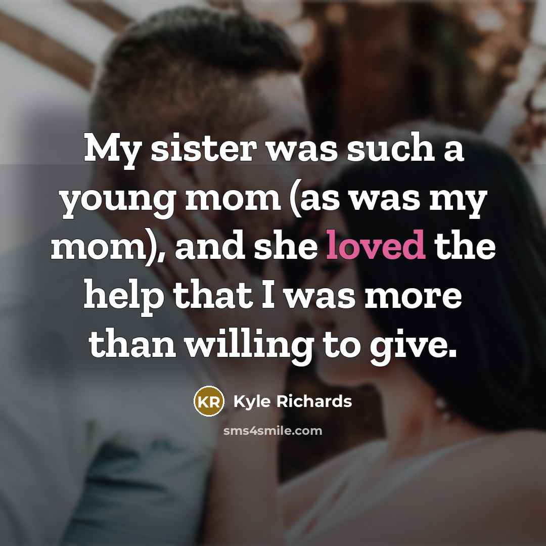 “My sister was such a young mom (as was my…” quote by Kyle Richards