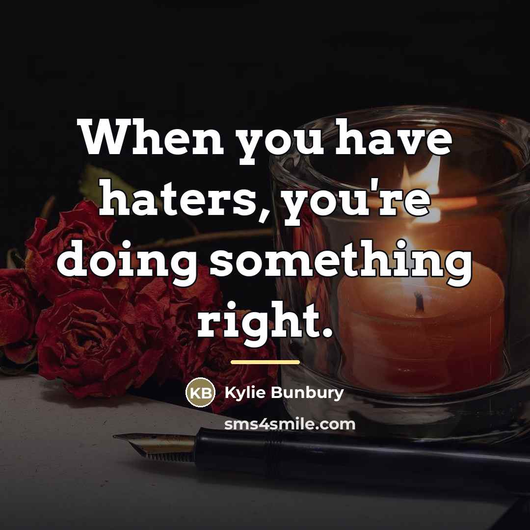 “When you have haters, you're doing something right.…” quote by Kylie Bunbury