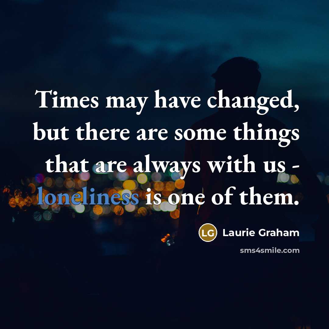 “Times may have changed, but there are some things that…” quote by Laurie Graham
