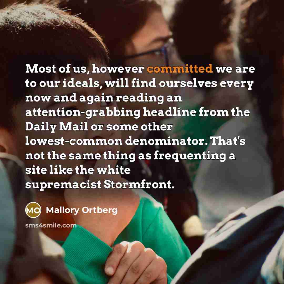 “Most of us, however committed we are to our ideals,…” quote by Mallory Ortberg